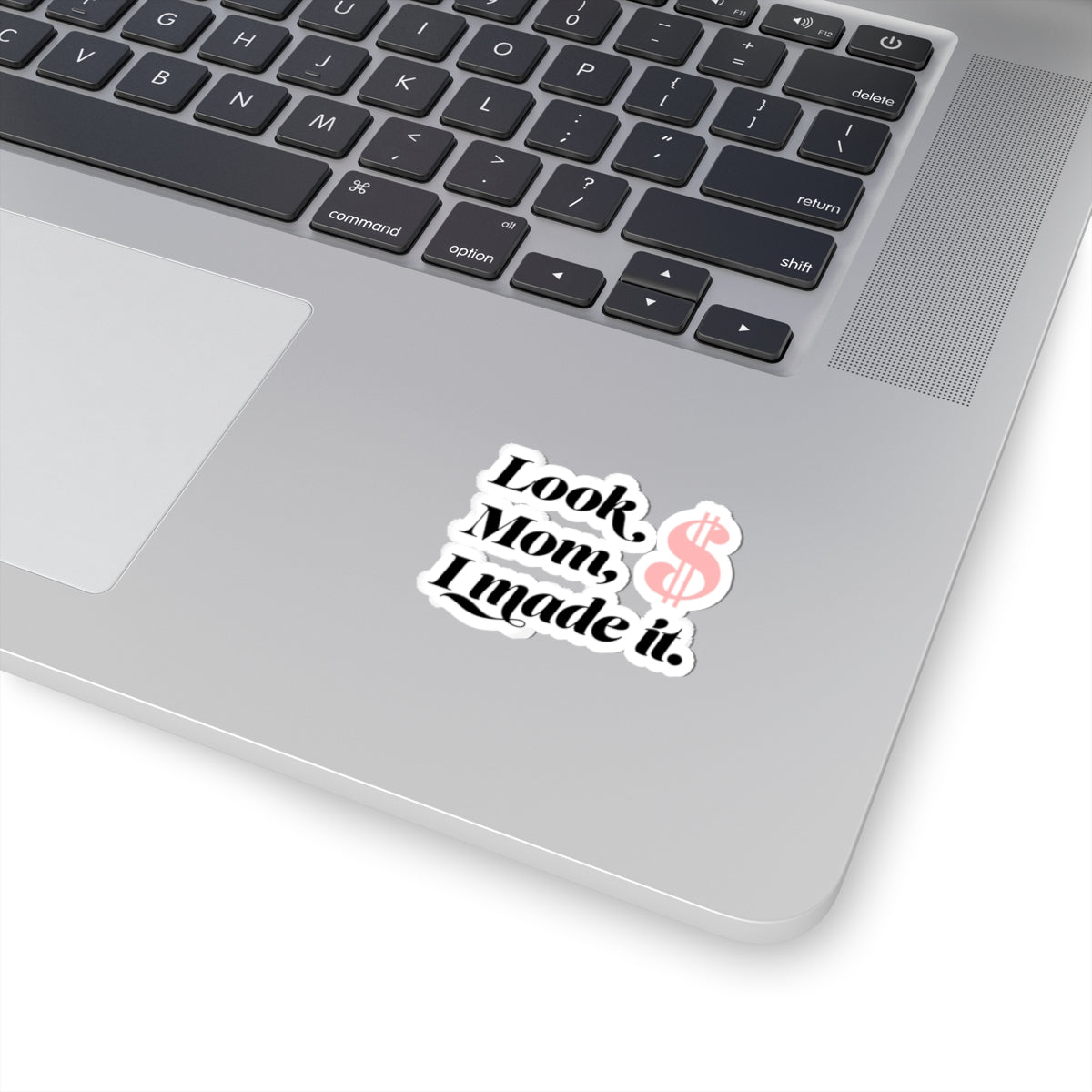 Sticker — "Look Mom, I Made It." Money Dollar Sign Laptop Sticker