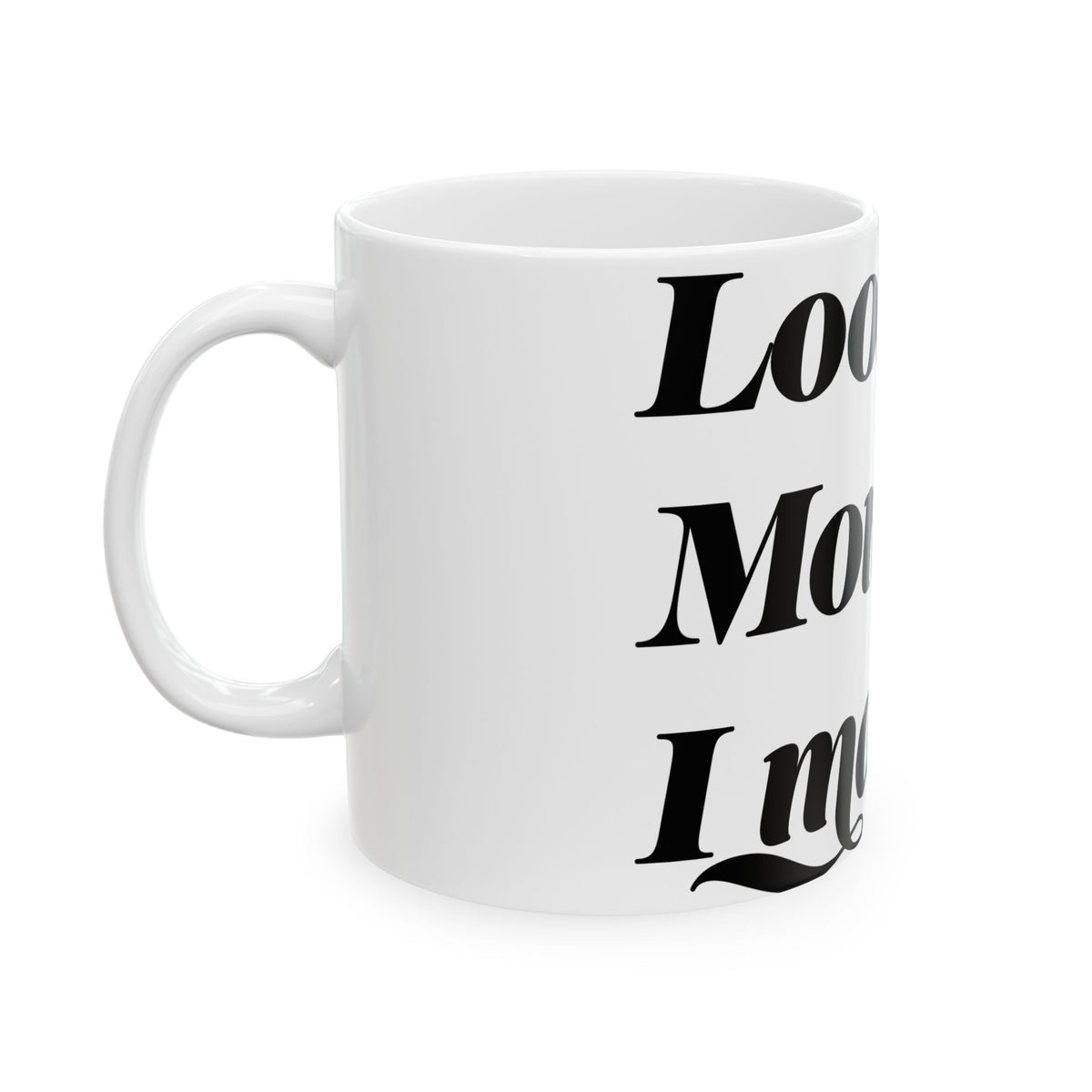 Ceramic Mug — "Look Mom, I Made It" Funny Achievement Coffee Cup (11oz & 15oz)