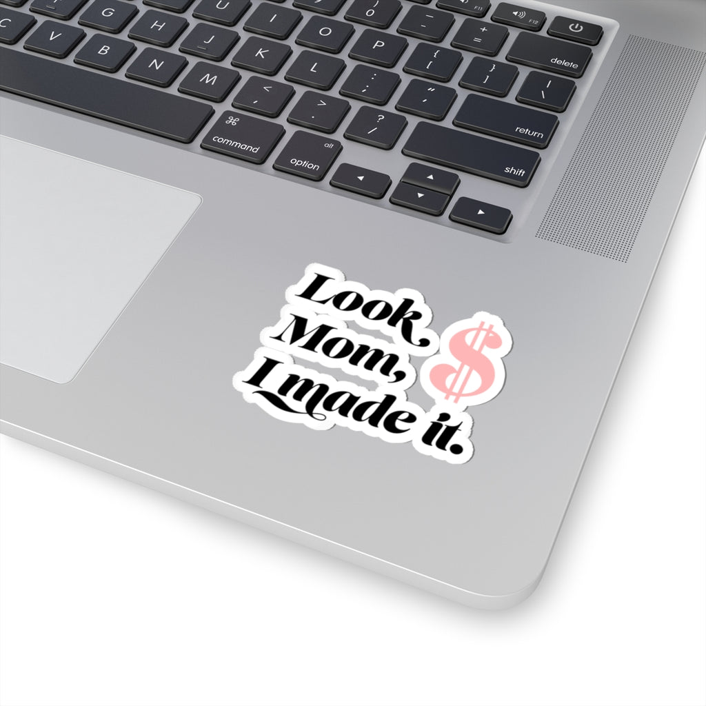 Sticker — "Look Mom, I Made It." Money Dollar Sign Laptop Sticker
