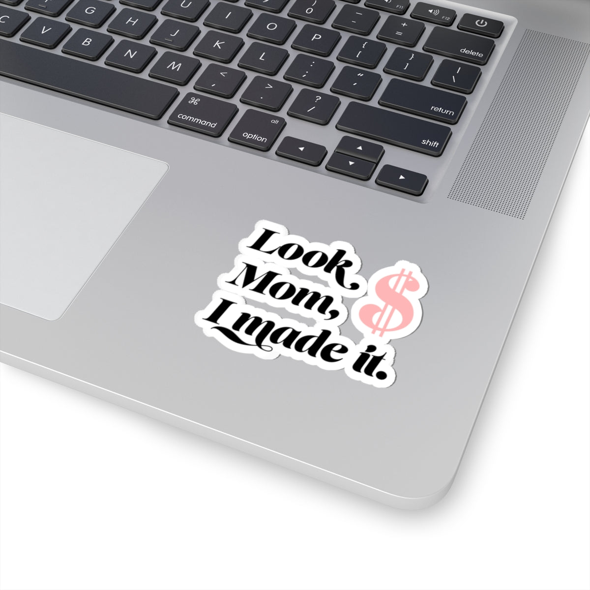 Sticker — "Look Mom, I Made It." Money Dollar Sign Laptop Sticker