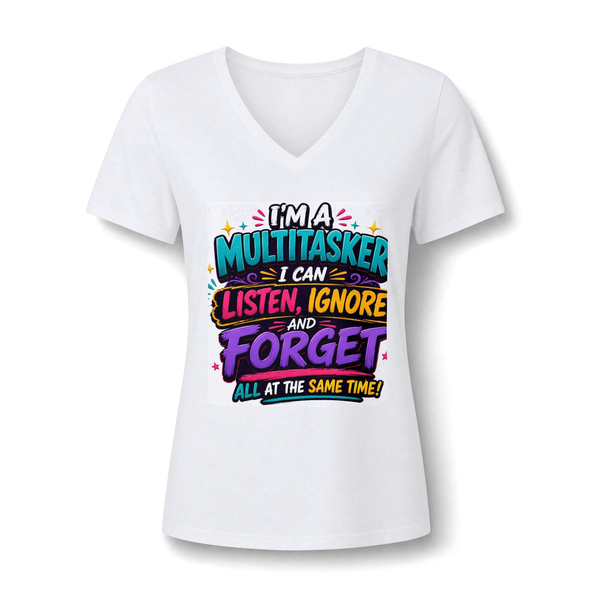 Multitasker V-Neck Tee — "I Can Listen, Ignore and Forget" Funny Women’s Shirt