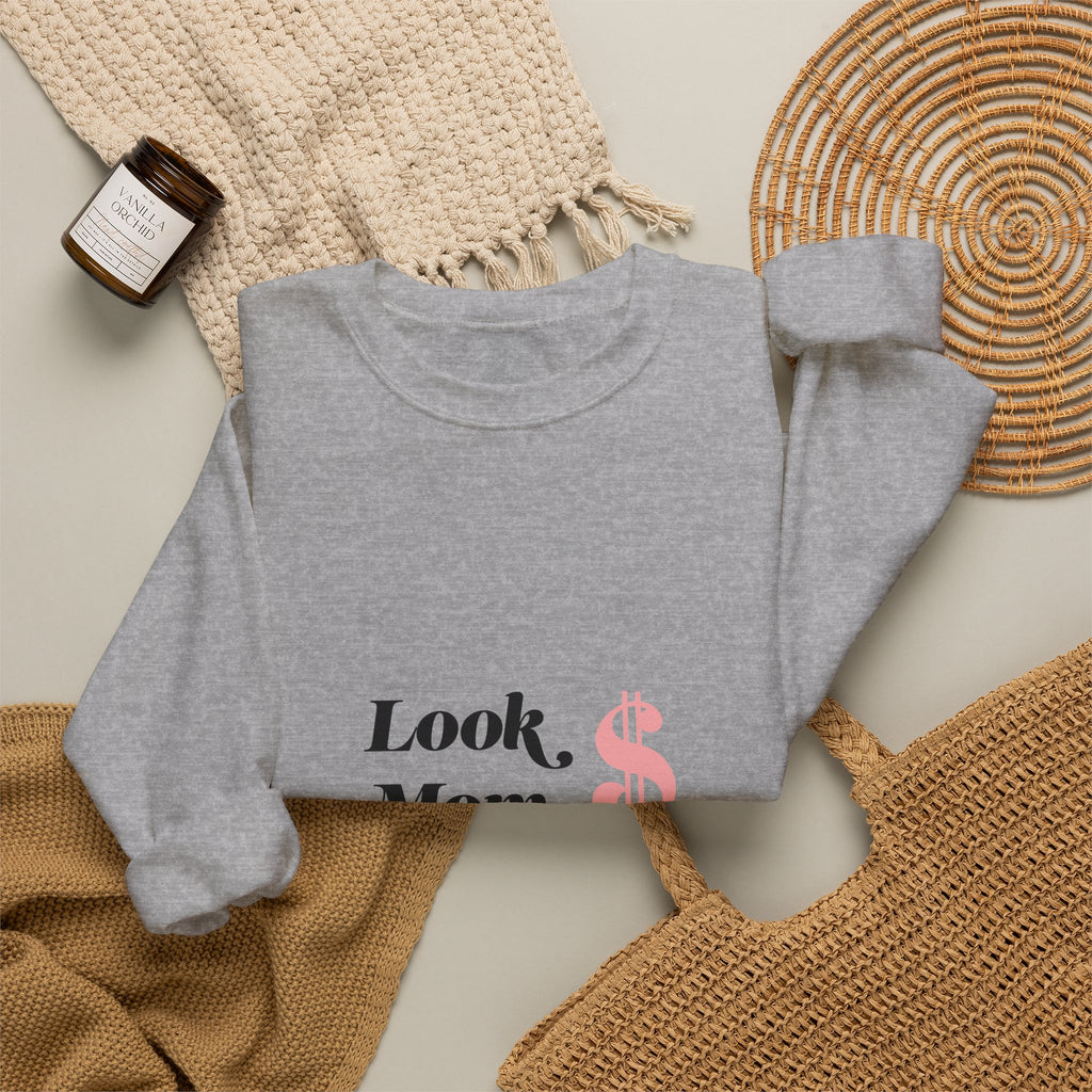 Crewneck Sweatshirt — "Look, Mom, I Made It" Money Quote