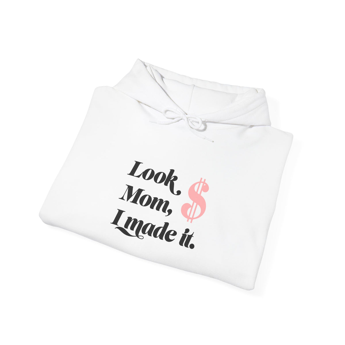 Look, Mom, I Made It Hoodie — Funny Success Quote Pullover for Graduates & New Achievers