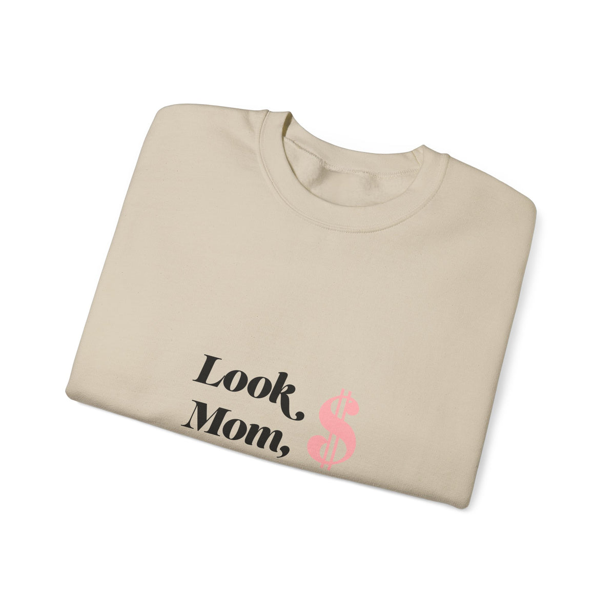 Crewneck Sweatshirt — "Look, Mom, I Made It" Money Quote