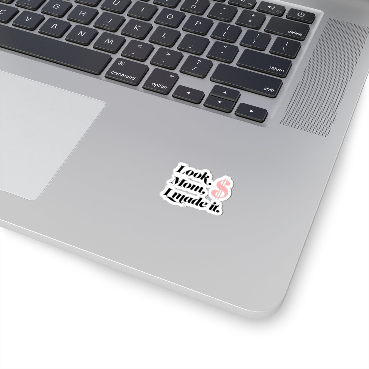 Sticker — "Look Mom, I Made It." Money Dollar Sign Laptop Sticker