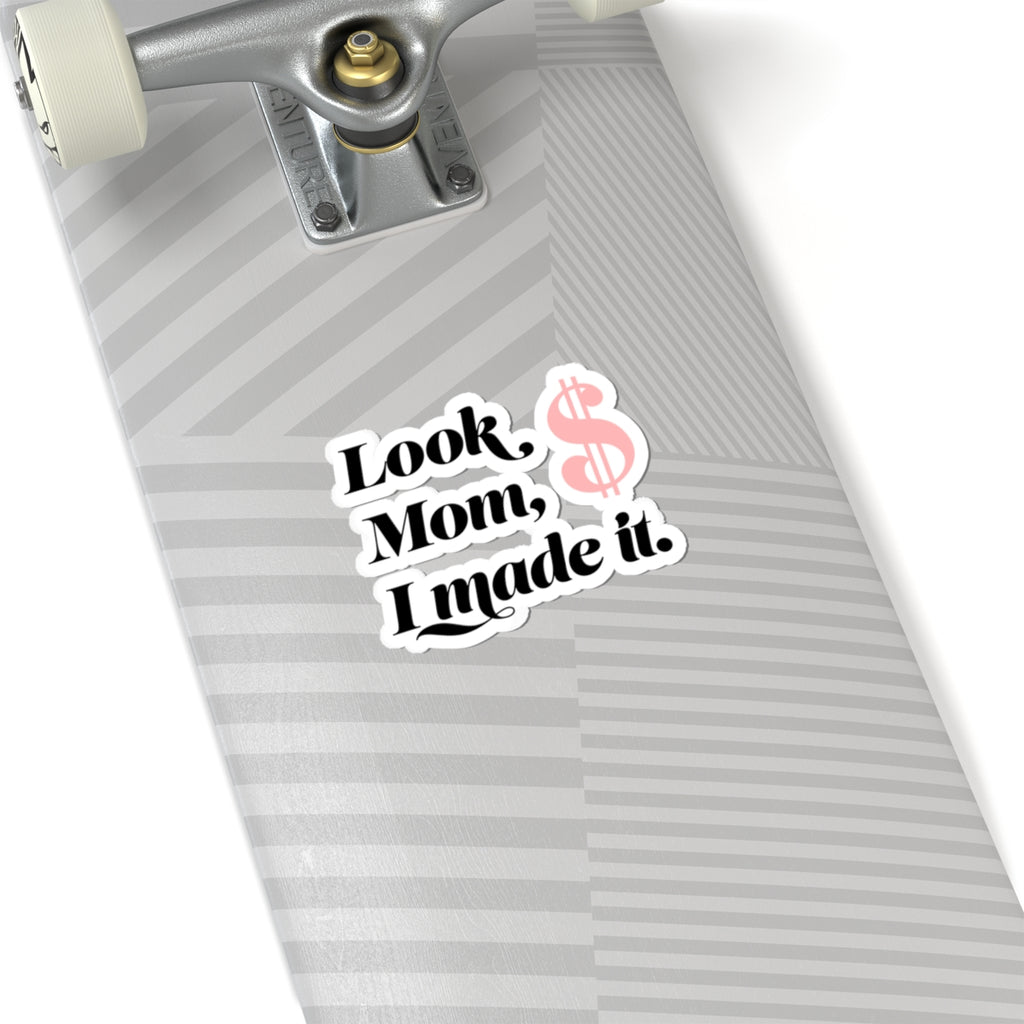 Sticker — "Look Mom, I Made It." Money Dollar Sign Laptop Sticker