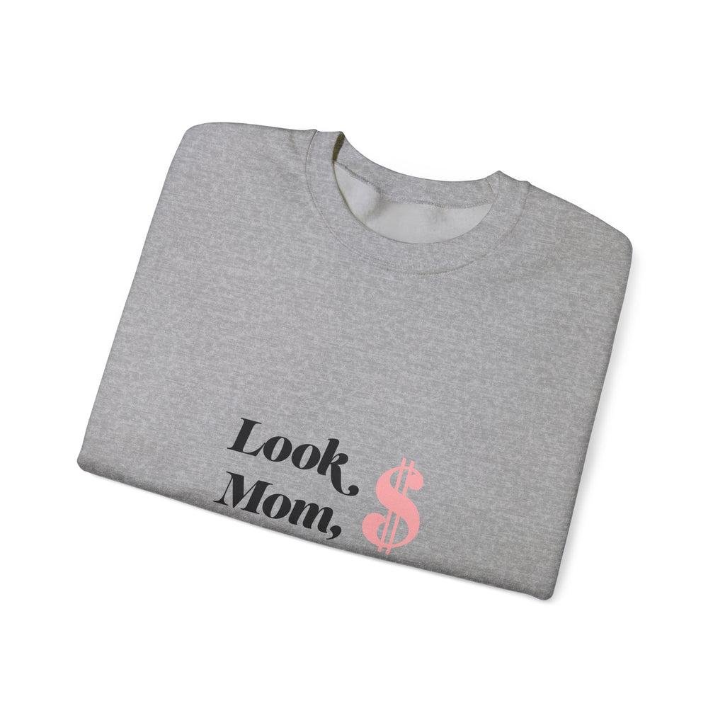 Crewneck Sweatshirt — "Look, Mom, I Made It" Money Quote