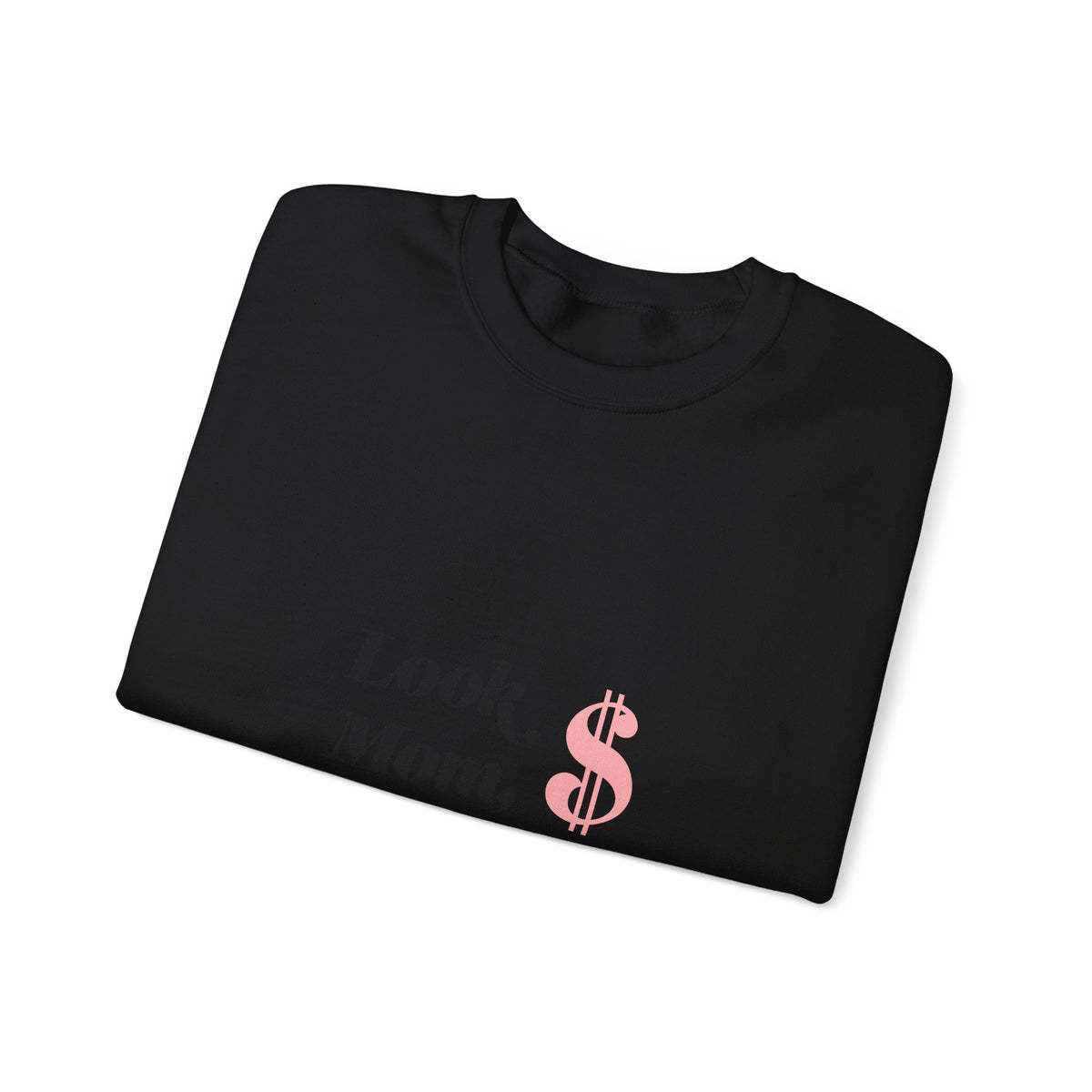 Crewneck Sweatshirt — "Look, Mom, I Made It" Money Quote