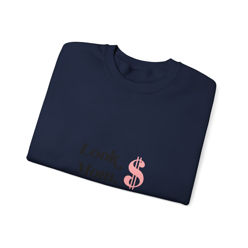 Crewneck Sweatshirt — "Look, Mom, I Made It" Money Quote