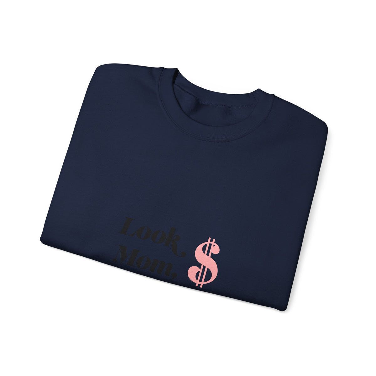 Crewneck Sweatshirt — "Look, Mom, I Made It" Money Quote