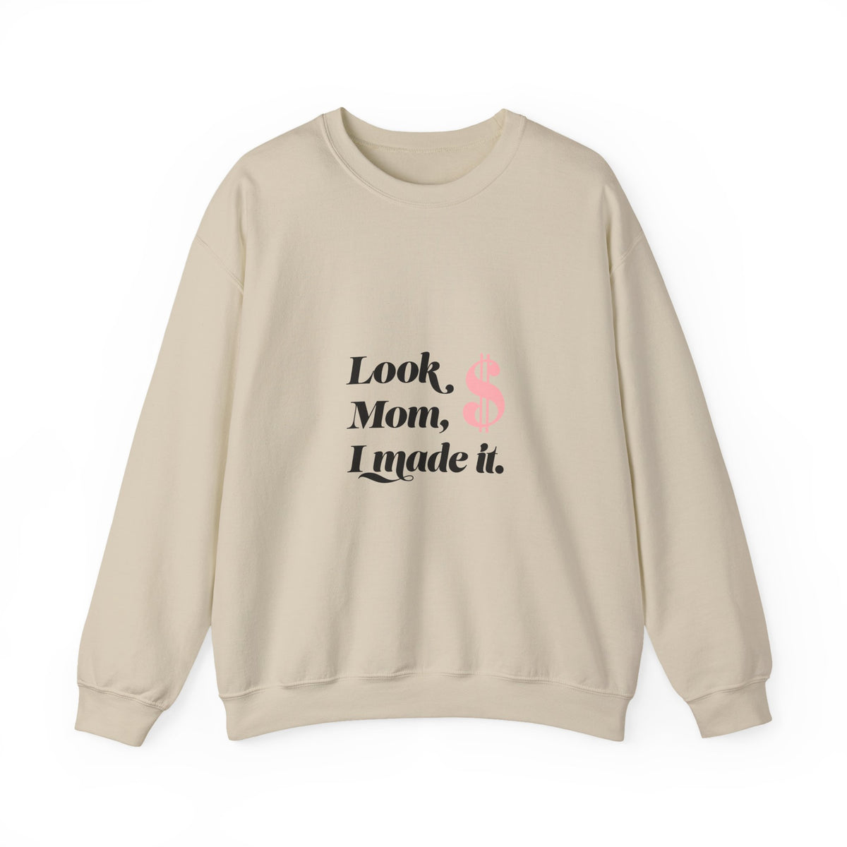 Crewneck Sweatshirt — "Look, Mom, I Made It" Money Quote